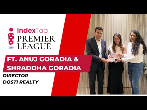 Talk Show With Anuj and Shraddha - Director of Dosti Realty | IndexTap Premier League	